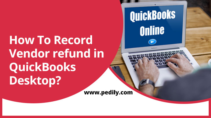 How To Record Vendor refund in QuickBooks Desktop?